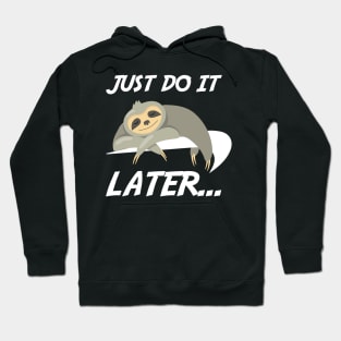 Just Do It Later Funny Sloth Hoodie